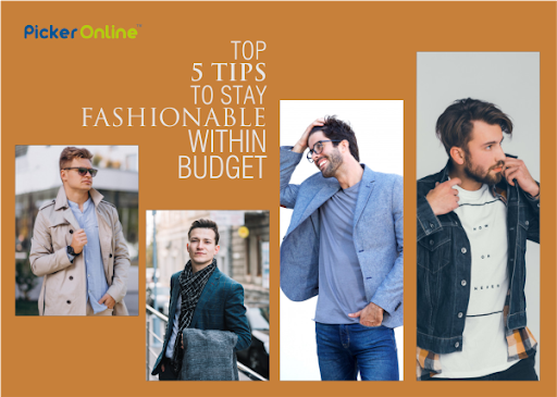TOP 5 TIPS TO STAY FASHIONABLE WITHIN BUDGET